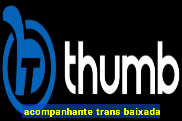 acompanhante trans baixada